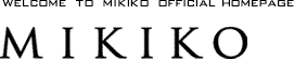 welcome to MIKIKO homepage